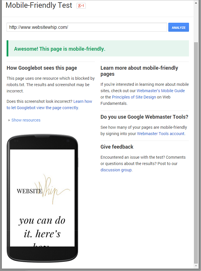 Use Google's mobile friendly test  to test if your website is mobile friendly
